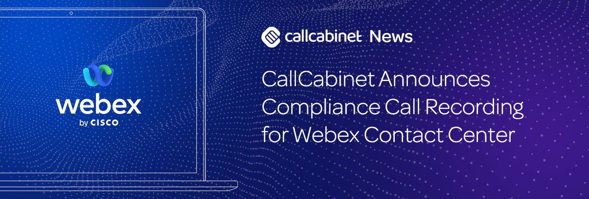 CallCabinet Compliance Call Recording For Webex Contact Center | Call ...