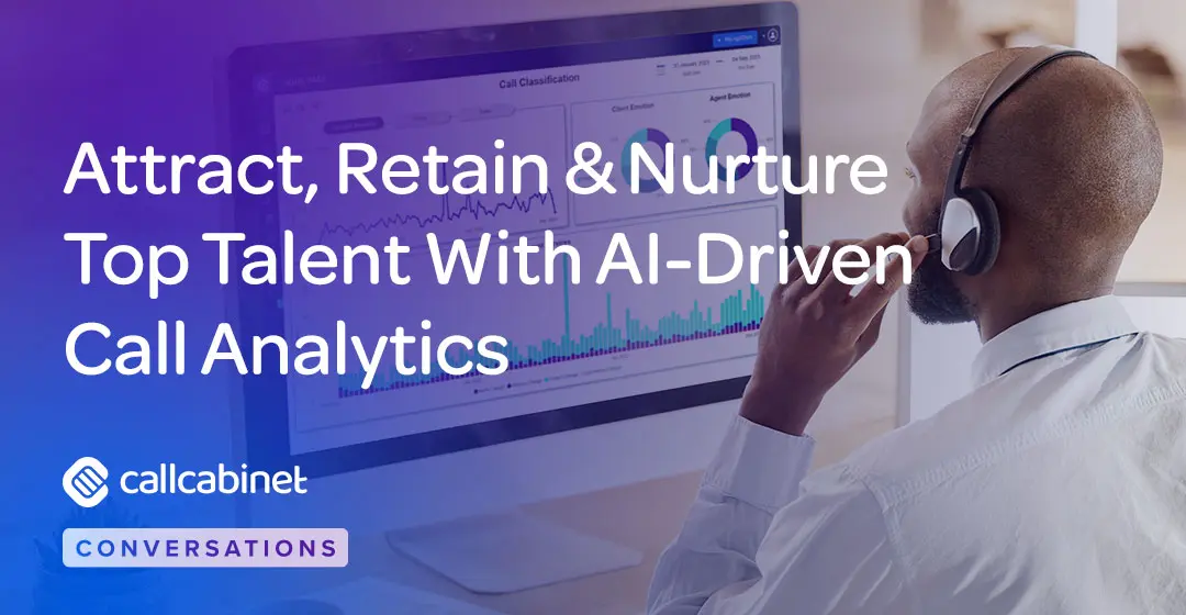 CallCabinet-Blog-Social-Post-Attract-Retain-Nurture-Top-Talent-With-AI-Driven-Call-Analytics