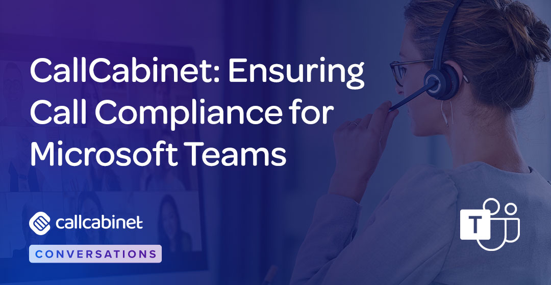 CallCabinet-Blog-Social-CallCabinet-Ensuring-Call-Compliance-for-Microsoft-Teams