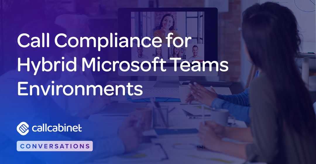 Call Compliance for Hybrid Microsoft Teams Environments