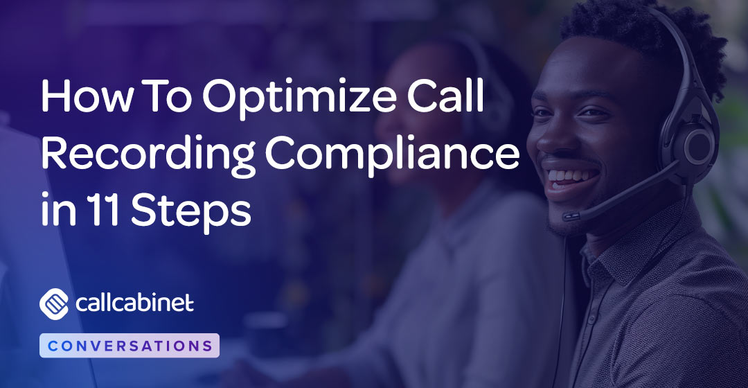 CallCabinet-Blog-Social-Nov-24-How-To-Optimize-Call-Recording-Compliance-In-11-Steps